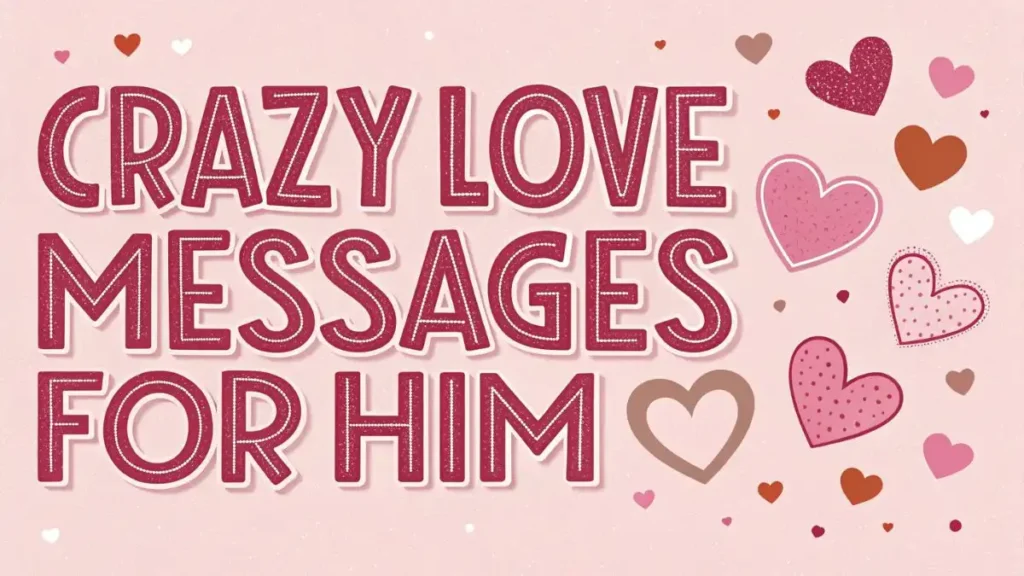 Crazy Love Messages for Him