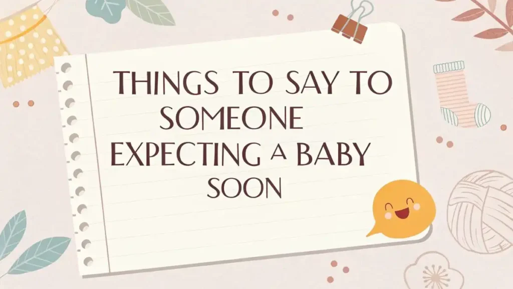 Things to Say to Someone Expecting a Baby Soon