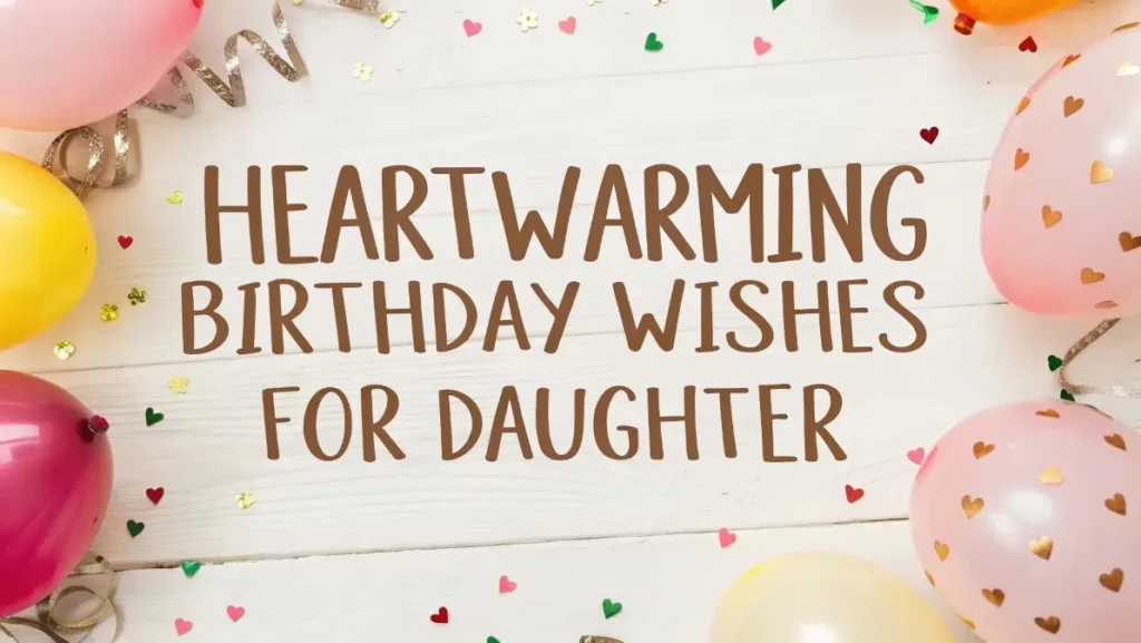 Heartwarming Birthday Wishes for Daughter
