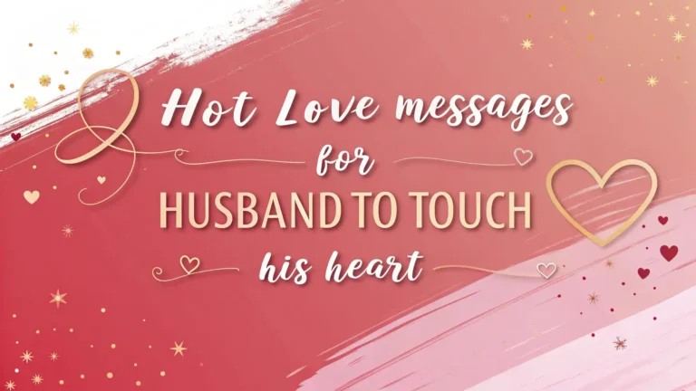 Hot Love Messages for Husband to Touch His Heart