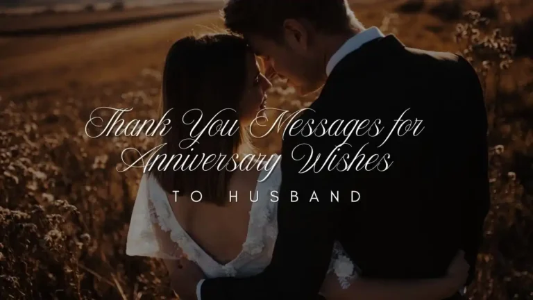 Thank You Messages for Anniversary Wishes to Husband