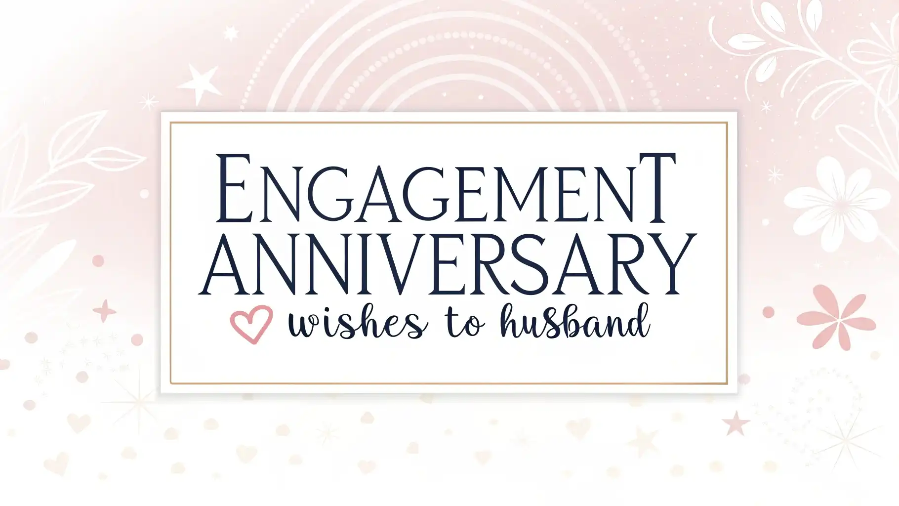 Engagement Anniversary Wishes to Husband