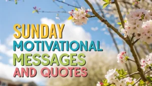Sunday Motivational Messages and Quotes