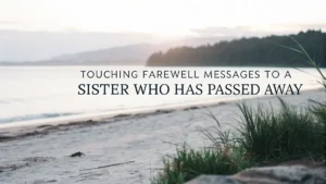 Touching Farewell Messages to a Sister Who Has Passed Away