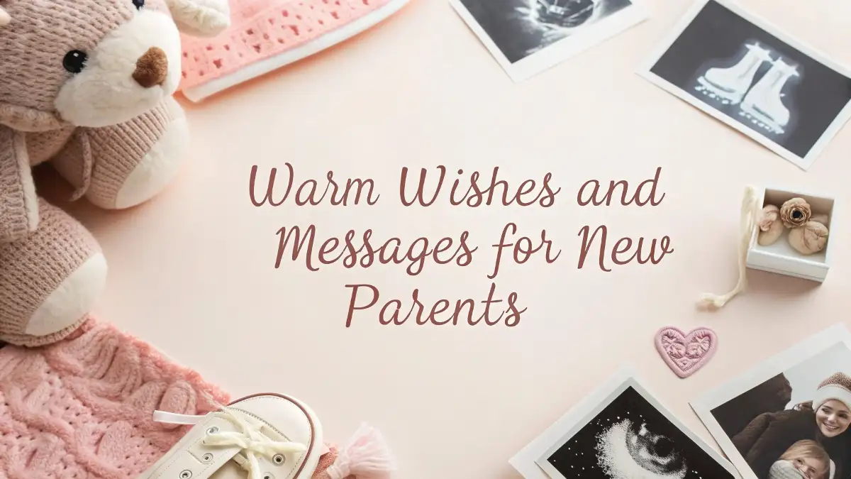 Warm Wishes and Messages for New Parents