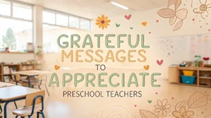 Grateful Messages to Appreciate Preschool Teachers